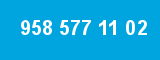958 577 11 02